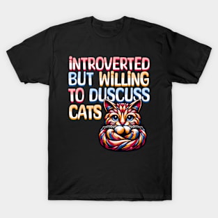 Introverted But Willing To Discuss Cats T-Shirt